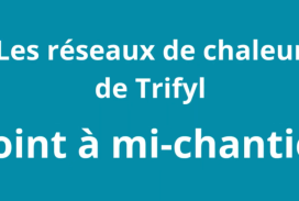 Réseau de chaleur de Gaillac par Trifyl - Point à mi‑parcours